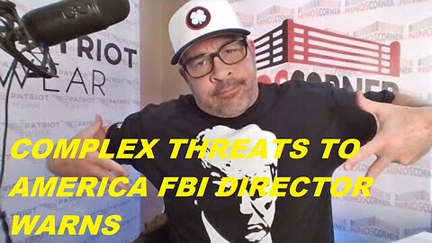 ITS COMING..COMPLEX THREATS TO AMERICA FBI DIRECTOR WARNS..HERE WE GO!