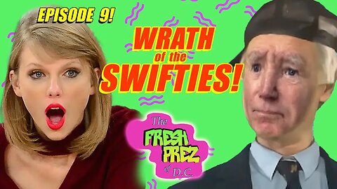 Fresh Prez (ep. 9) "Wrath Of The Swifties"