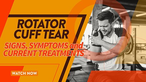 Rotator cuff tear: Signs, symptoms and current treatments