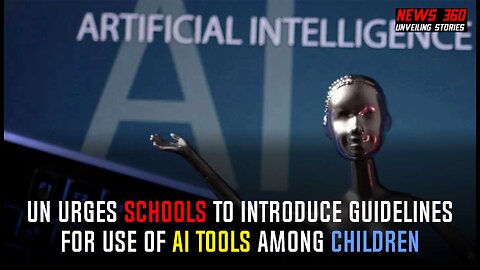 UN urges schools to introduce guidelines for use of AI tools among children || News 360 ||