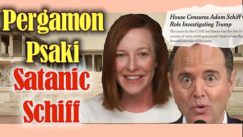 PERGAMON PSAKI...SATANIC SCHIFF