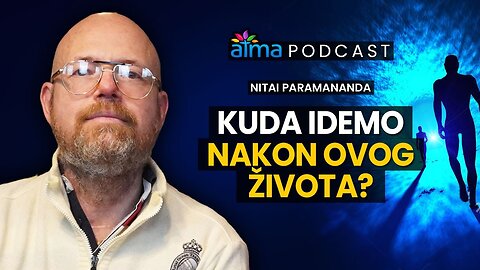 KUDA IDEMO NAKON OVOG ŽIVOTA_ _ NITAI PARAMANANDA PODCAST