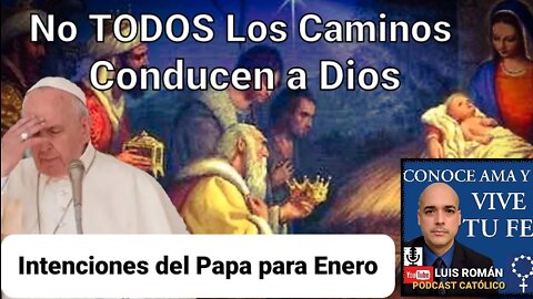 No TODOS Los Caminos Llevan A Dios 🤦‍♂️ ECUMENISMO Papa Francisco / Epifanía Del Señor / Luis Roman