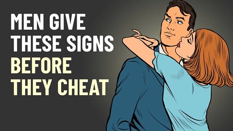 8 Signs Men Give Before They Cheat