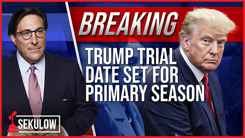 Breaking: Trump Trial Date Set for Primary Season