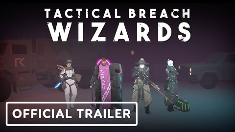 Tactical Breach Wizards - Official Launch Trailer