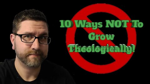 10 Tips for Avoiding Theological Improvement!