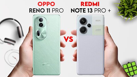 Oppo Reno 11 Pro vs Redmi Note 13 Pro Plus