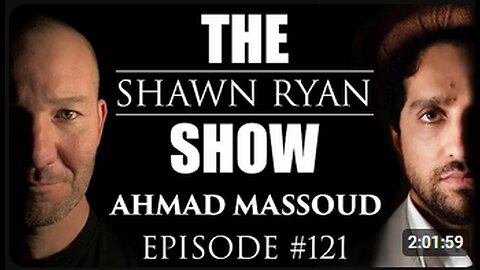 Shawn Ryan Show #121 Ahmad Massoud : Talibans Goal