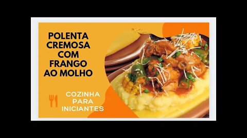 RECEITA DE POLENTA CREMOSA COM FRANGO AO MOLHO - SIMPLES, RÁPIDO E FÁCIL. UMA DELÍCIA