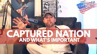 CAPTURED NATION | And what's Important