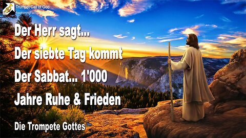 18.04.2005 🎺 Der Herr sagt... Der siebte Tag kommt, der Sabbat... 1'000 Jahre Ruhe & Frieden