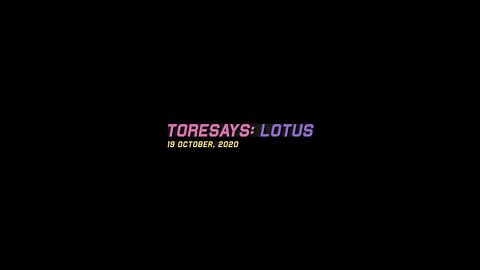 TORESAYS: LOTUS