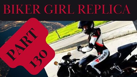 Biker Girl Replica Part 130