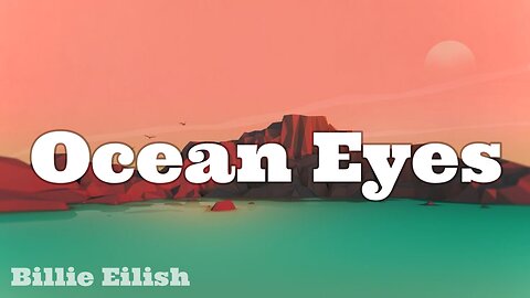 Ocean Eyes by Billie Eilish (lyrics)