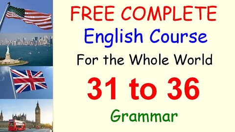 Grammar Rules to Remember - Lessons 31 to 36 - FREE and COMPLETE English Course for the Whole World