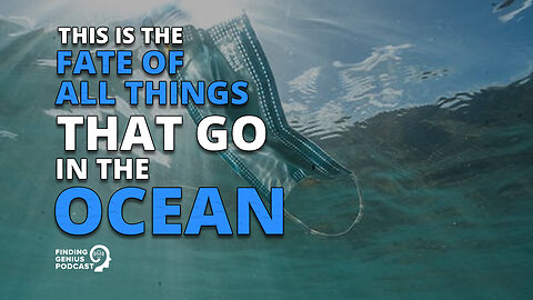 This Is the Fate of All Things That Go in the Ocean