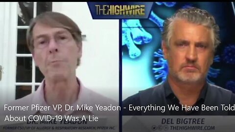 FORMER PFIZER VP, DR. MIKE YEADON - EVERYTHING WE HAVE BEEN TOLD ABOUT COVID-19 WAS A LIE