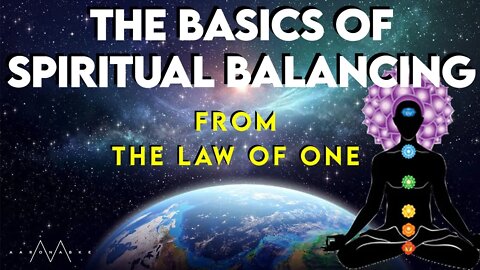 The Basics of Spiritual Balancing (The Law of One) // Scivana Live