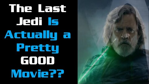 The Last Jedi Is Actually Pretty Good??