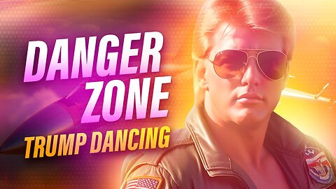 Danger Zone | Trump Dancing