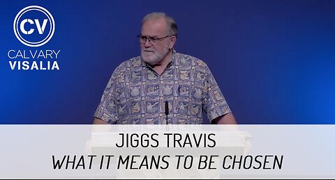 What it Means to be Chosen - Jiggs Travis