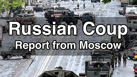 RUSSIAN COUP: ON THE GROUND IN MOSCOW "ROGUE GENERAL" W/ POLITICAL ANALYST TIM KIRBY