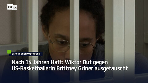 Nach 14 Jahren Haft: Wiktor But gegen US-Basketballerin Brittney Griner ausgetauscht