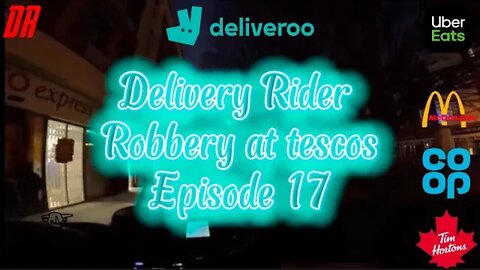 Working morning shift for Deliveroo & Ubereats (robbery at Tesco’s)￼ S2E17