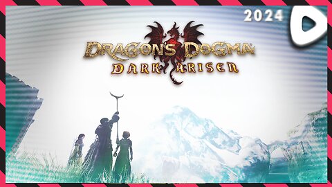 *BLIND* Party begin ||||| 02-07-24 ||||| Dragon's Dogma: Dark Arisen (2012/2016)