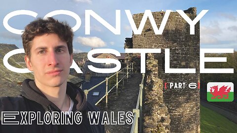 Conwy castle. Exploring Wales. Part 6