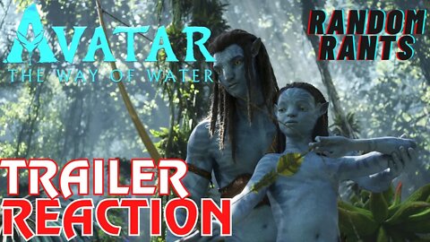 Random Rants: Avatar: The Way Of Water Official Trailer Reaction