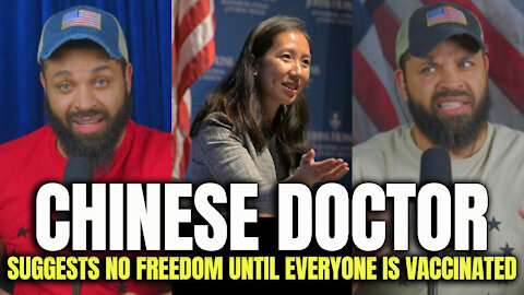 Chinese Doctor Suggests No 'FREEDOM' Until Everyone Is Vaccinated..