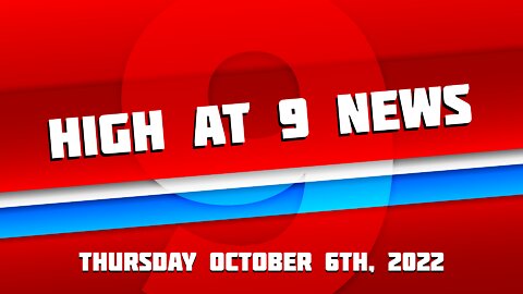 High at 9 News : October 6th 2022