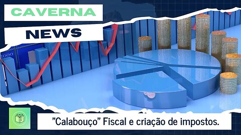 "Calabouço" fiscal e criação de impostos.