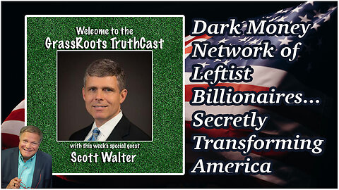 Dark Money Network of Leftist Billionaires...Secretly Transforming America!