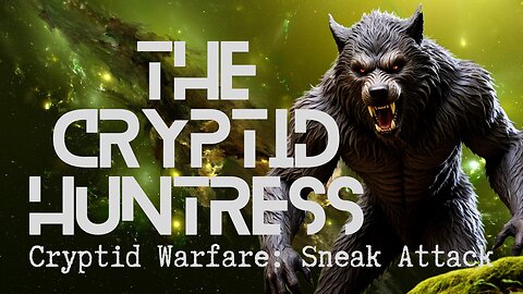 CRYPTID WARFARE: VALLEY OF THE HEADLESS MEN & SNEAK ATTACKS