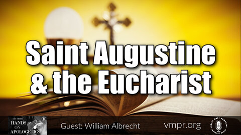 12 Jan 22, Hands on Apologetics: Saint Augustine and the Eucharist