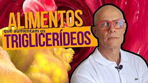 Alimentos Que Aumentam os Triglicerídeos