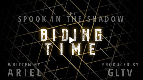 The Spook in the Shadow: Biding Time