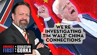 We're investigating Tim Walz' China connections. Reed Rubinstein with Sebastian Gorka