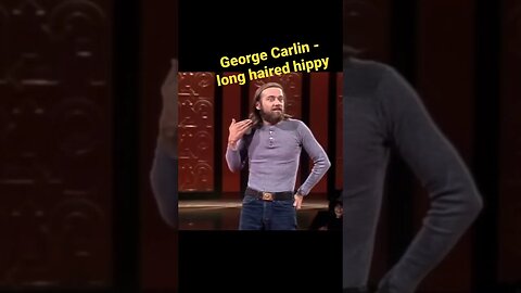 George Carlin - long haired hippy