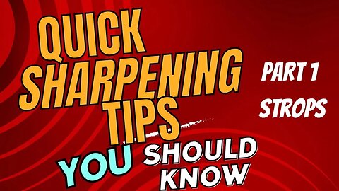 KNIFE SHARPENING QUICK TIPS | STROPS