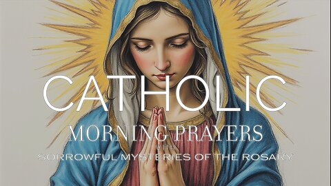 Friday Morning Daily Prayers with Sorrowful Mysteries of the Rosary | Catholic Morning Prayers