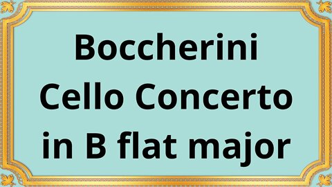 Boccherini Cello Concerto in B flat major