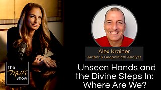 Mel K & Alex Krainer | Unseen Hands and the Divine Steps In: Where Are We? | 9-20-24