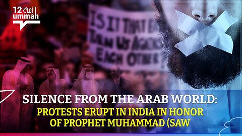 Silence from the Arab World: Protests Erupt in India in honor of Prophet Muhammad (SAW)