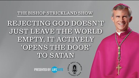 Rejecting God doesn't just leave the world empty, it 'opens the door' to Satan: Bp. Strickland