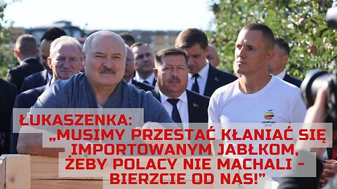 Łukaszenka: Musimy przestać kłaniać się importowanym jabłkom, żeby Polska nie machali!