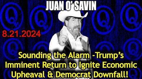 Juan O Savin- Trump’s Imminent Return to Ignite Economic Upheaval & Democrat Downfall!